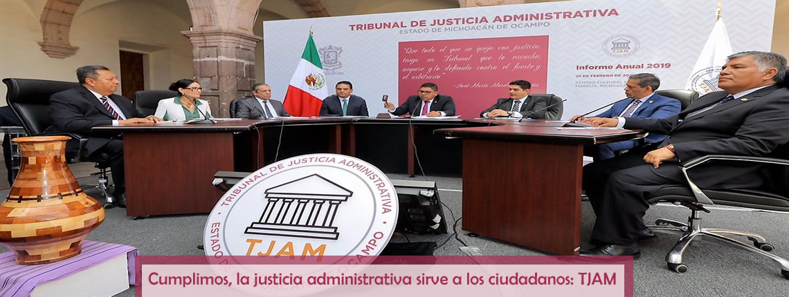 Cumplimos, la justicia administrativa sirve a los ciudadanos: TJAM